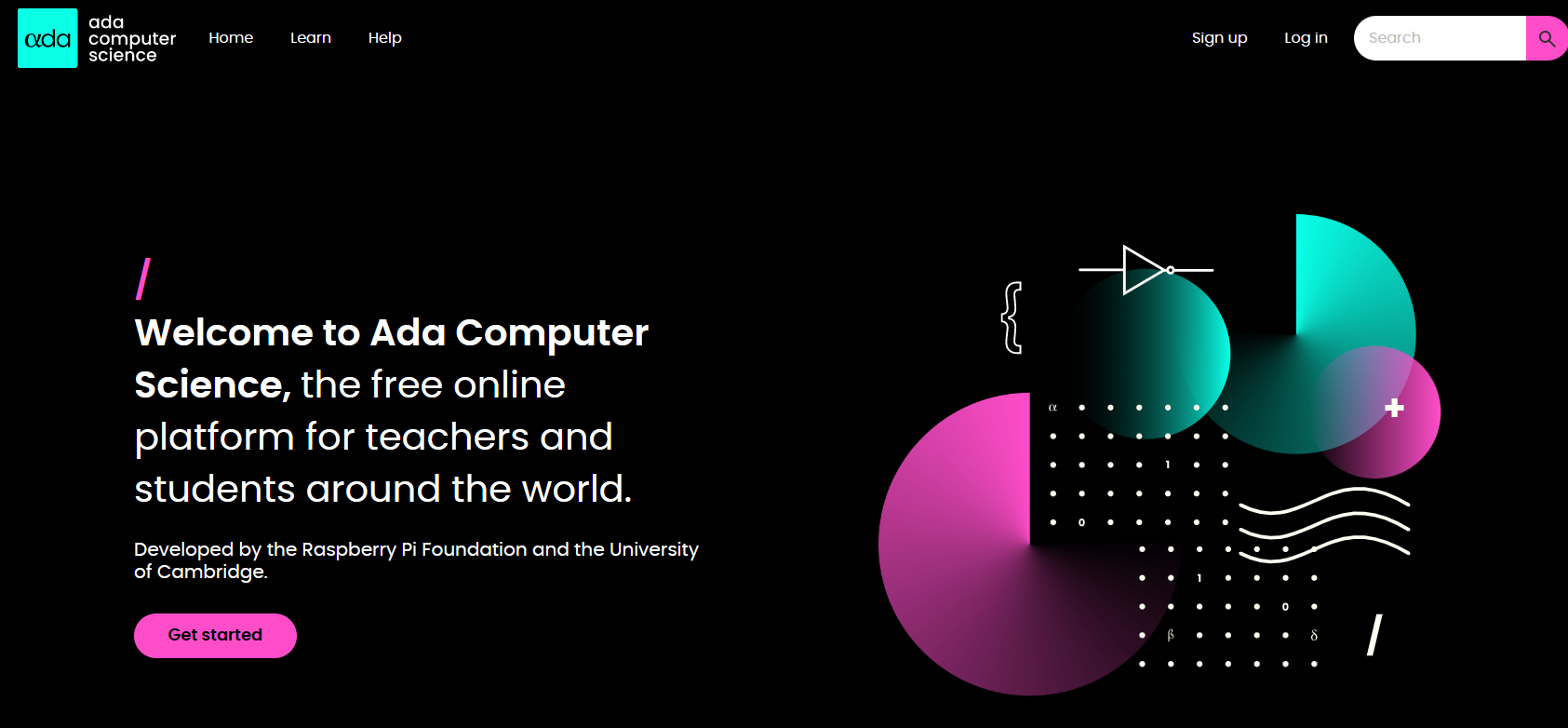 Ada Computer Science is a free online platform for teachers and students around the world, developed by the Raspberry Pi Foundation and the University of Cambridge.